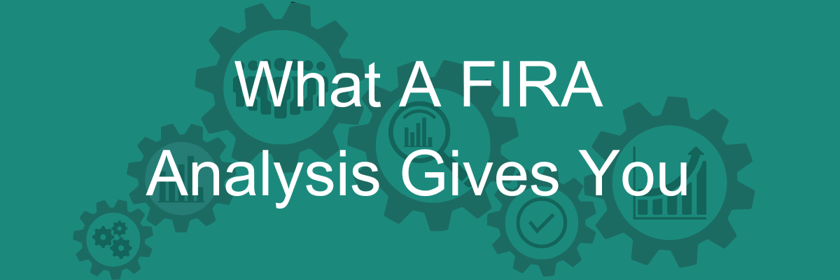 What a FIRA Analysis gives you header